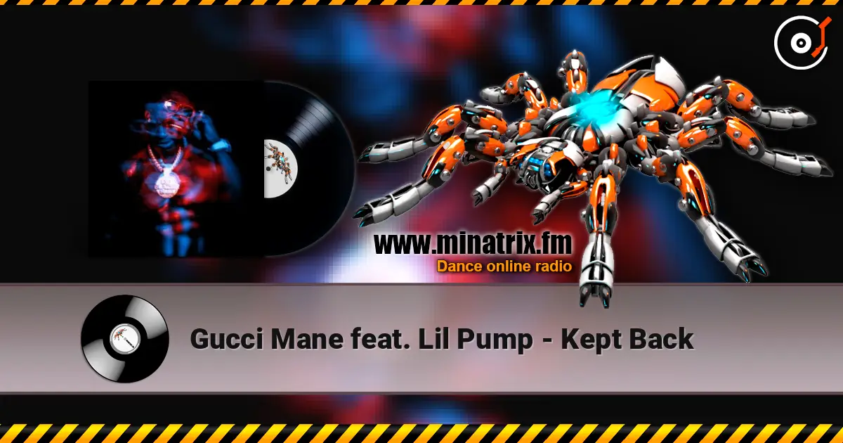 Gucci Mane feat. Lil Pump - Kept Back escuchar online en alta calidad | Minatrix.FM