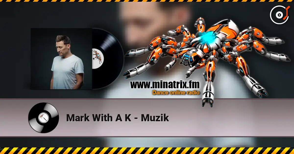 Mark With A K - Muzik escuchar online en alta calidad | Minatrix.FM
