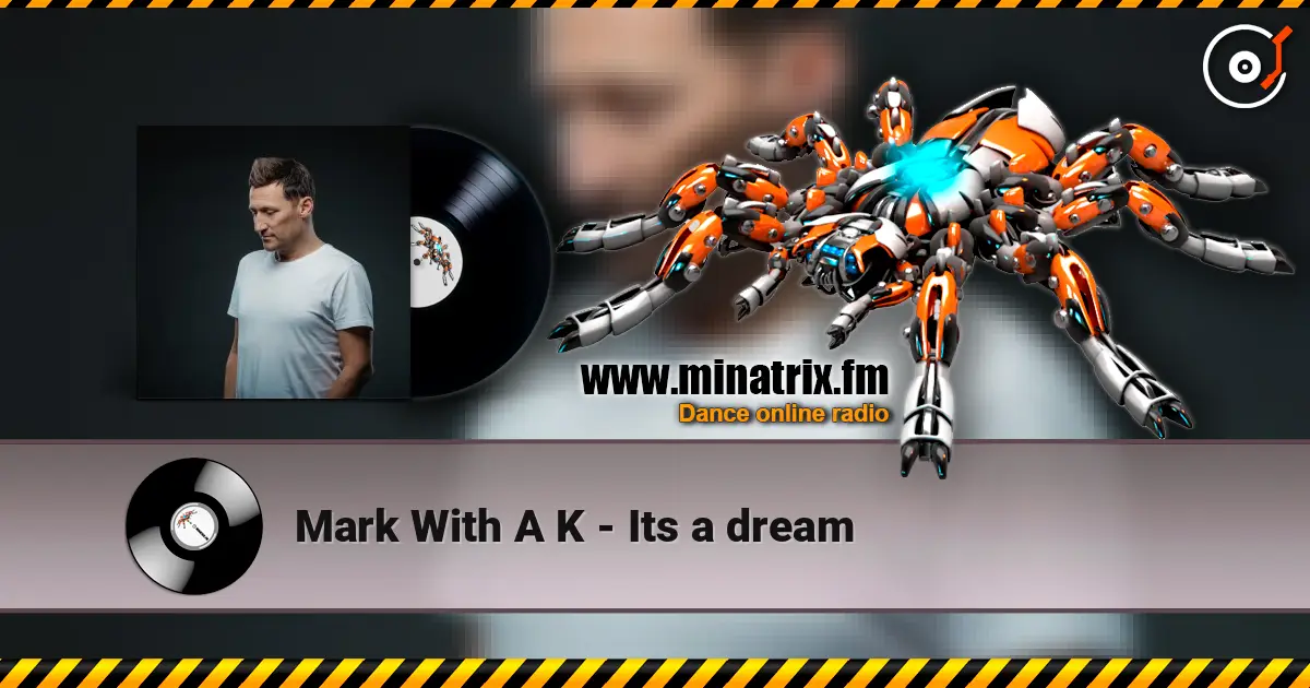 Mark With A K - Its a dream listen online in high quality | Minatrix.FM