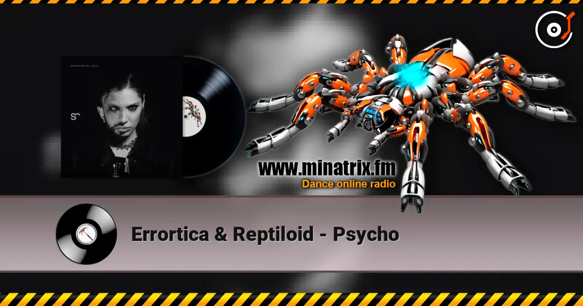 Errortica & Reptiloid - Psycho listen online in high quality | Minatrix.FM