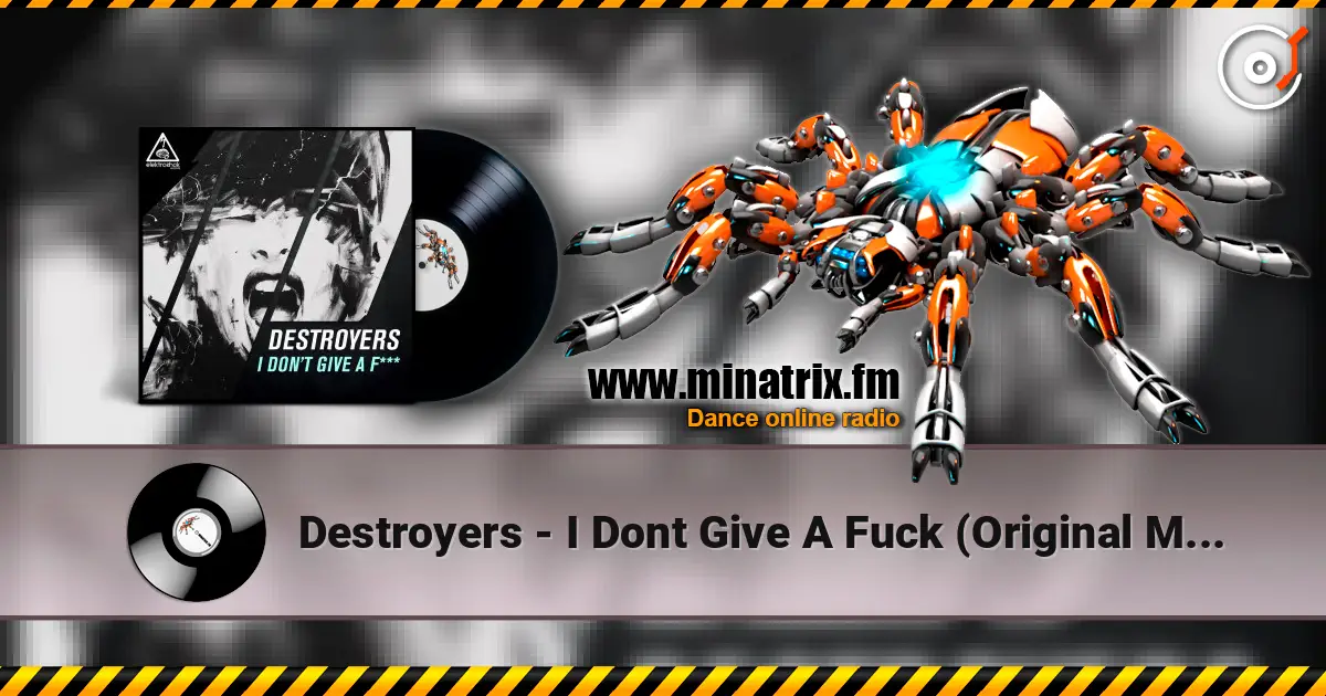 Destroyers - I Dont Give A Fuck (Original Mix) escuchar online en alta calidad | Minatrix.FM
