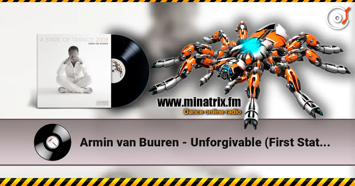 Armin van Buuren - Unforgivable (First State Remix) escuchar online en alta calidad | Minatrix.FM
