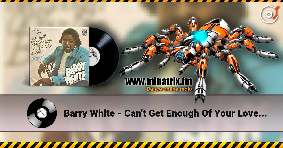 Barry White - Can't Get Enough Of Your Love Babe listen online in high quality | Minatrix.FM