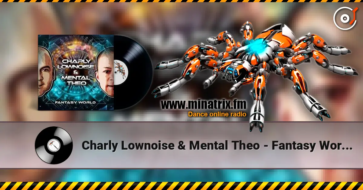 Charly Lownoise & Mental Theo - Fantasy World (Etienne Overdijk Remix) escuchar online en alta calidad | Minatrix.FM