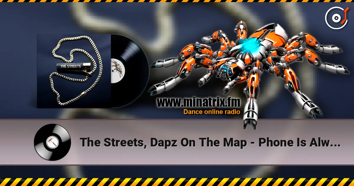 The Streets, Dapz On The Map - Phone Is Always In My Hand escuchar online en alta calidad | Minatrix.FM