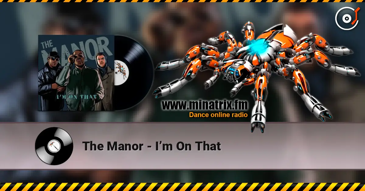 The Manor - I’m On That listen online in high quality | Minatrix.FM