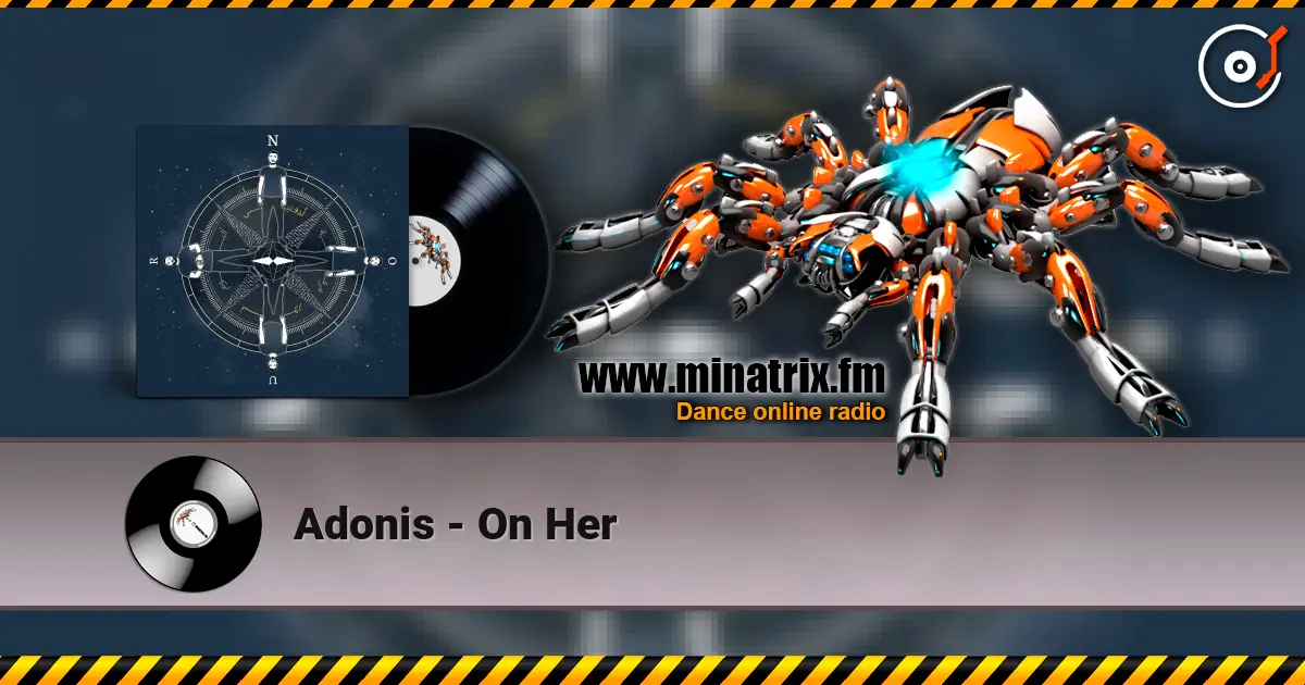 Adonis - On Her escuchar online en alta calidad | Minatrix.FM
