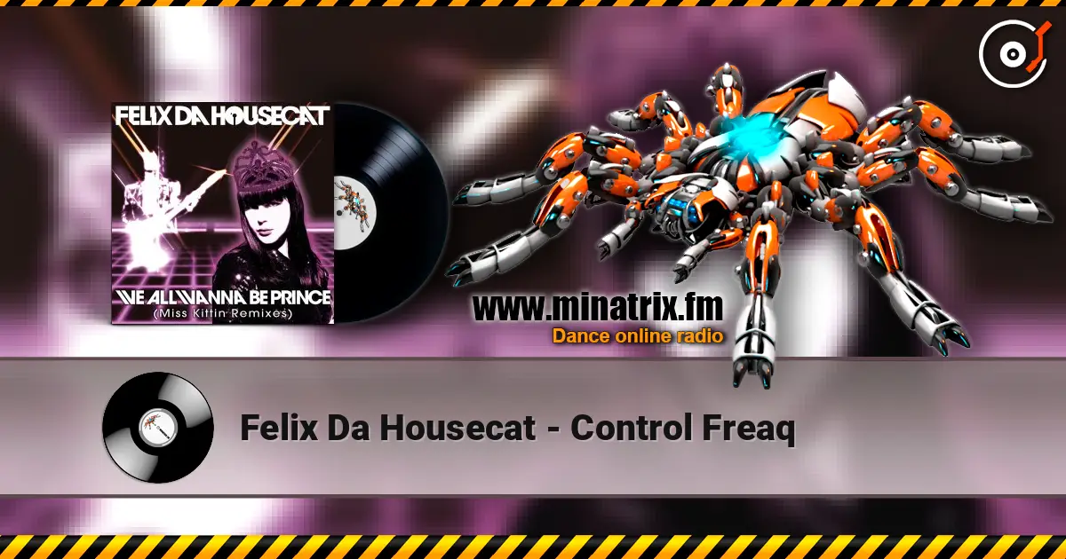 Felix Da Housecat - Control Freaq escuchar online en alta calidad | Minatrix.FM