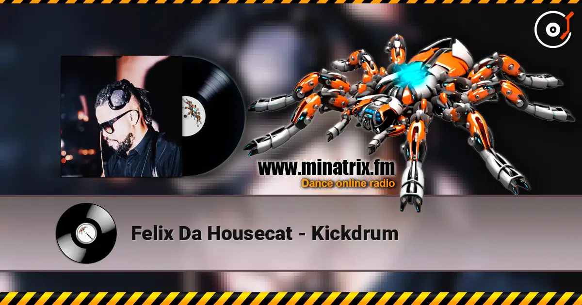 Felix Da Housecat - Kickdrum escuchar online en alta calidad | Minatrix.FM