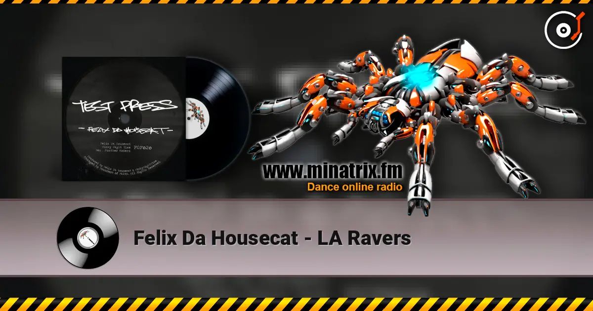Felix Da Housecat - LA Ravers escuchar online en alta calidad | Minatrix.FM