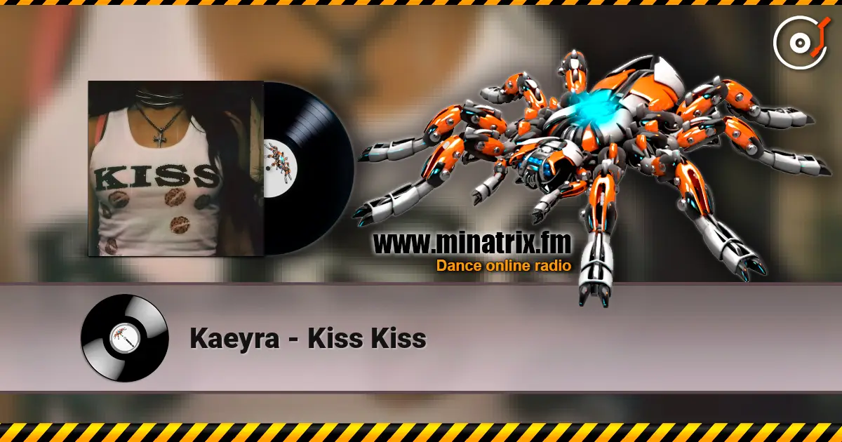 Kaeyra - Kiss Kiss escuchar online en alta calidad | Minatrix.FM