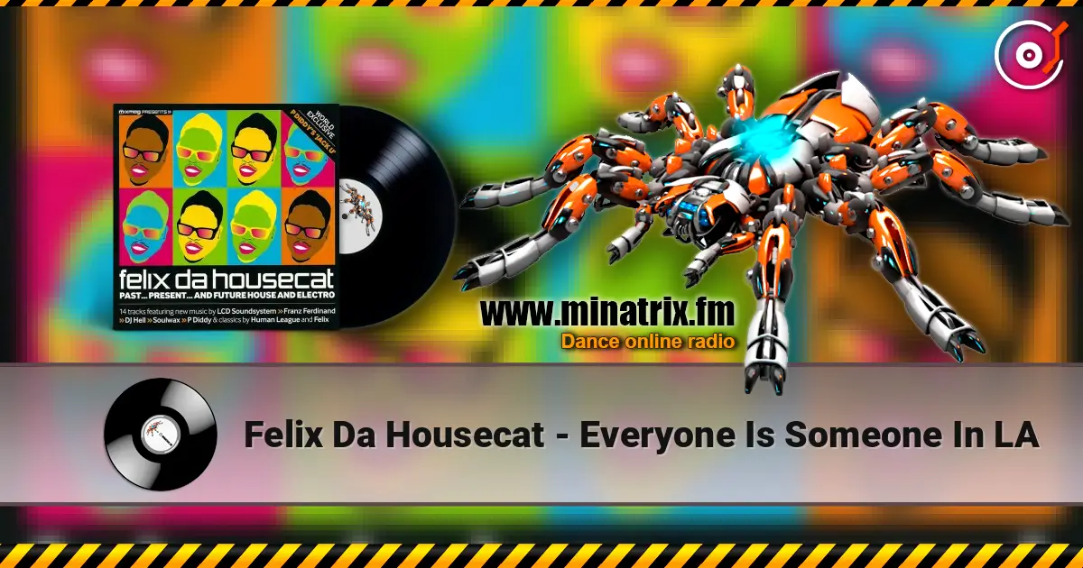 Felix Da Housecat - Everyone Is Someone In LA escuchar online en alta calidad | Minatrix.FM