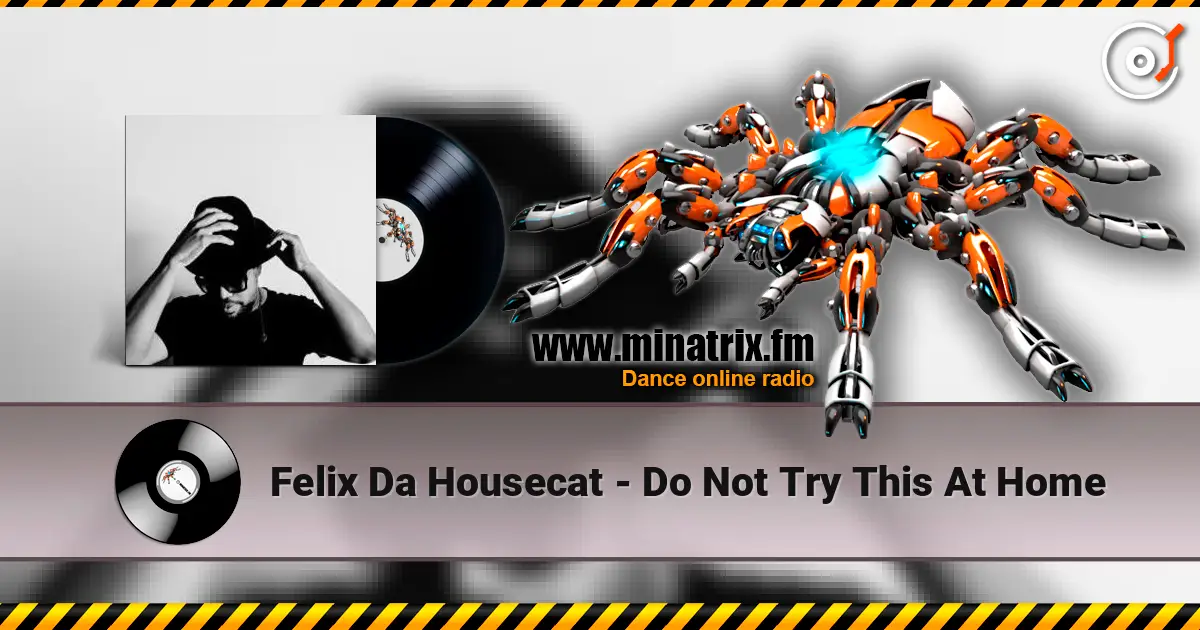 Felix Da Housecat - Do Not Try This At Home escuchar online en alta calidad | Minatrix.FM