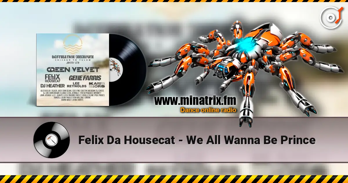 Felix Da Housecat - We All Wanna Be Prince escuchar online en alta calidad | Minatrix.FM