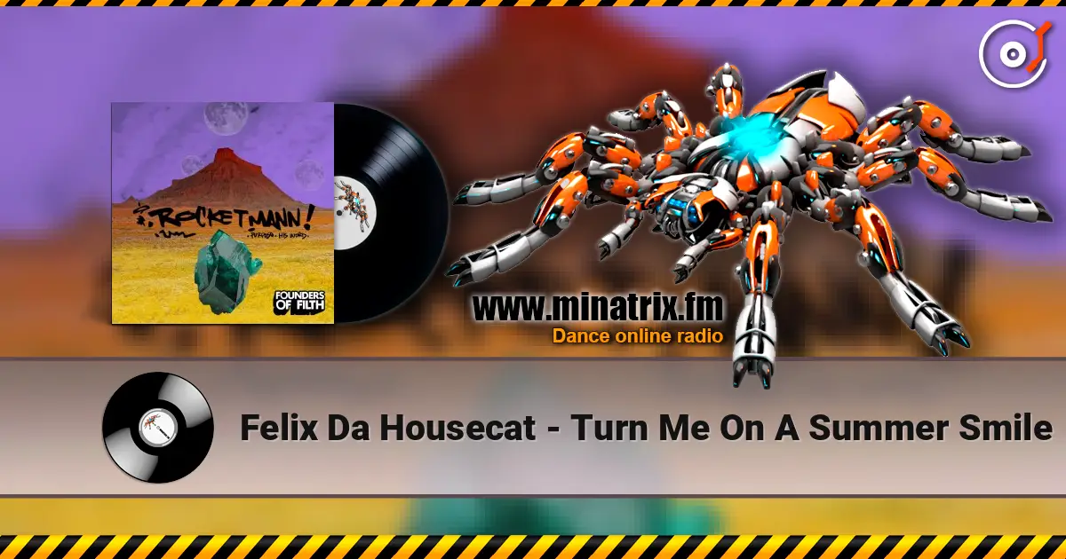 Felix Da Housecat - Turn Me On A Summer Smile escuchar online en alta calidad | Minatrix.FM