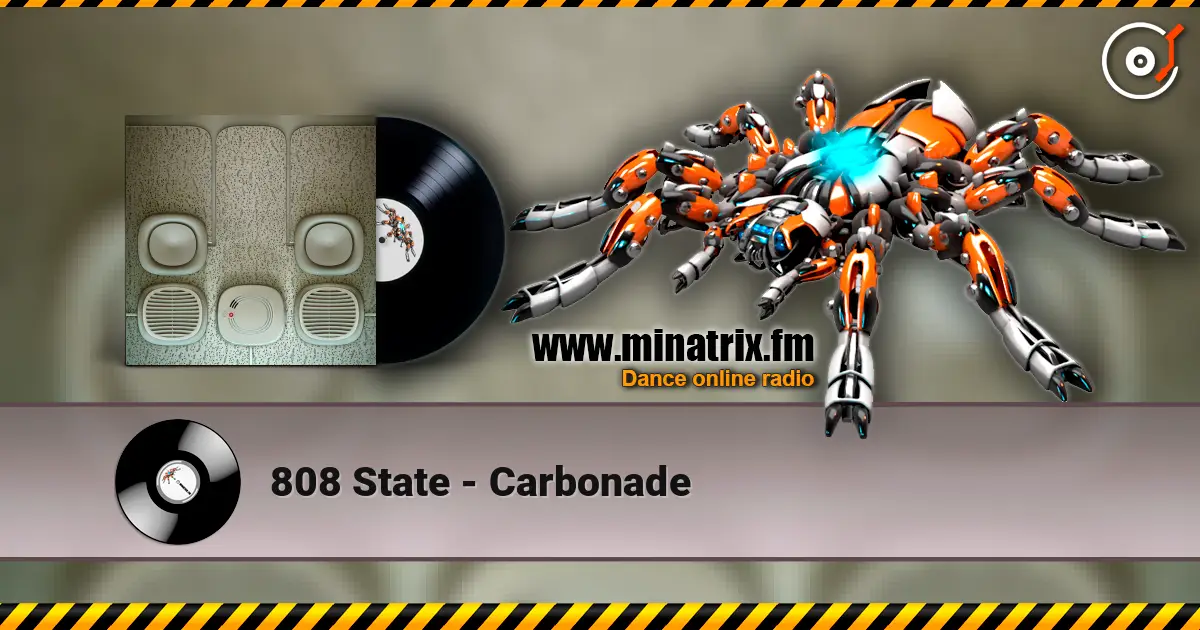 808 State - Carbonade listen online in high quality | Minatrix.FM
