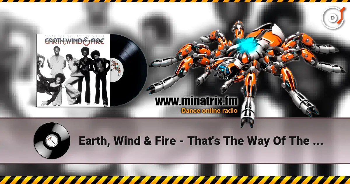 Earth, Wind & Fire - That's The Way Of The World listen online in high quality | Minatrix.FM