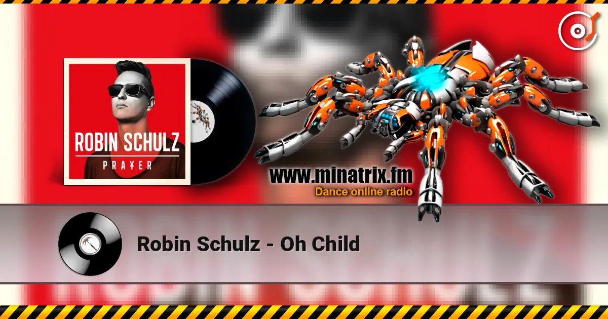 Robin Schulz - Oh Child escuchar online en alta calidad | Minatrix.FM