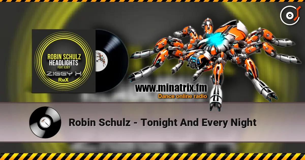 Robin Schulz - Tonight And Every Night слухати онлайн у високій якості | Minatrix.FM