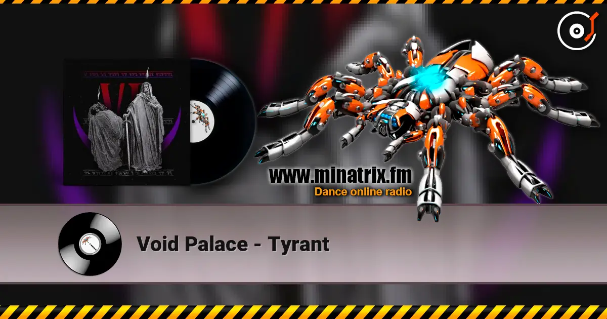 Void Palace - Tyrant listen online in high quality | Minatrix.FM