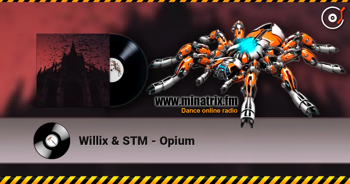 Willix & STM - Opium listen online in high quality | Minatrix.FM