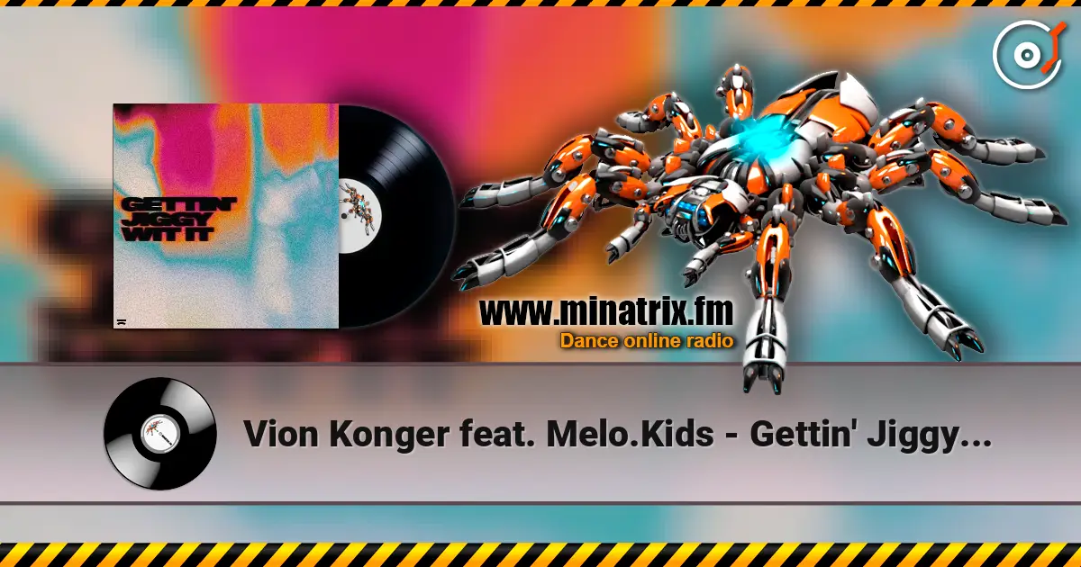 Vion Konger feat. Melo.Kids - Gettin' Jiggy Wit It (Extended Mix) escuchar online en alta calidad | Minatrix.FM