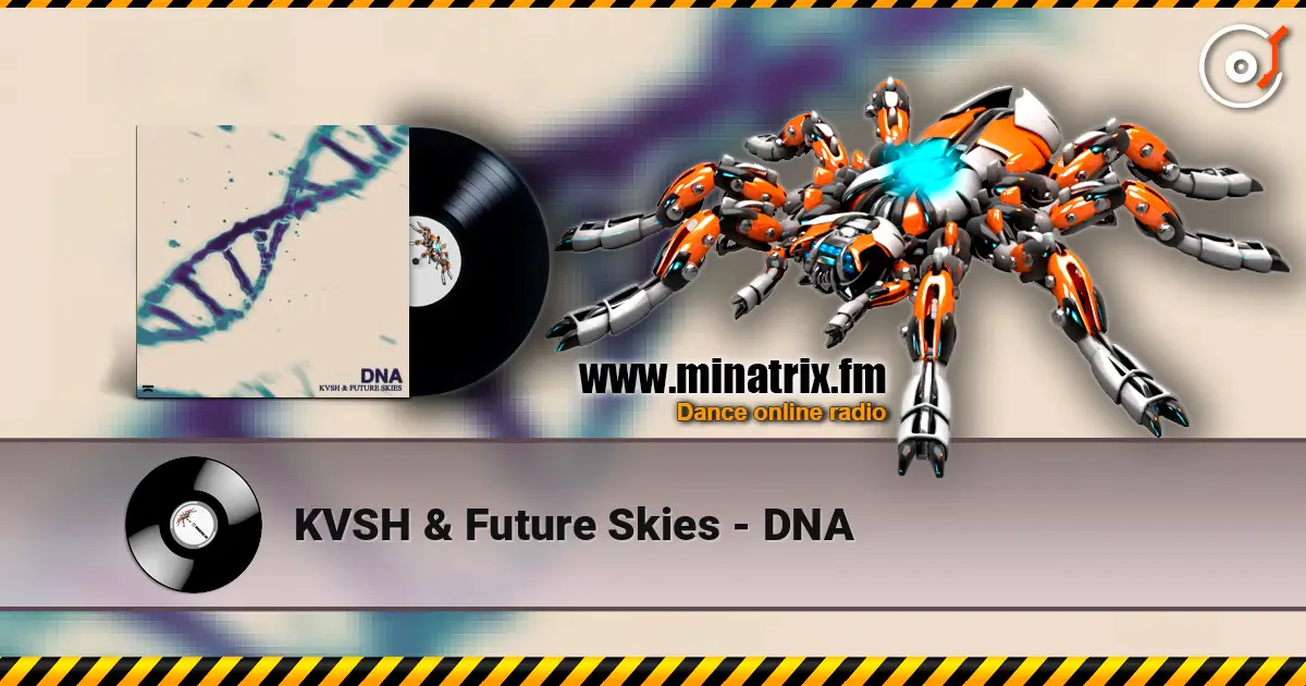 KVSH & Future Skies - DNA escuchar online en alta calidad | Minatrix.FM