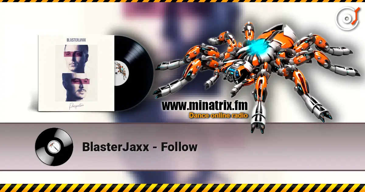 BlasterJaxx - Follow escuchar online en alta calidad | Minatrix.FM