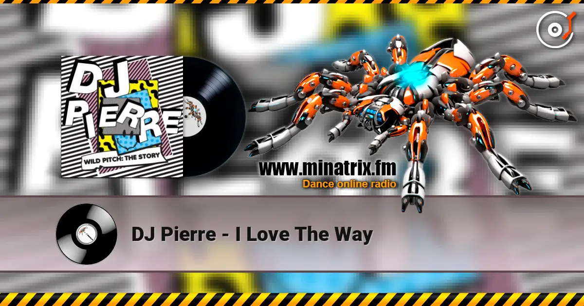 DJ Pierre - I Love The Way escuchar online en alta calidad | Minatrix.FM