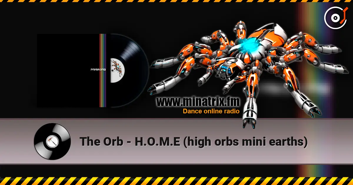 The Orb - H.O.M.E (high orbs mini earths) escuchar online en alta calidad | Minatrix.FM