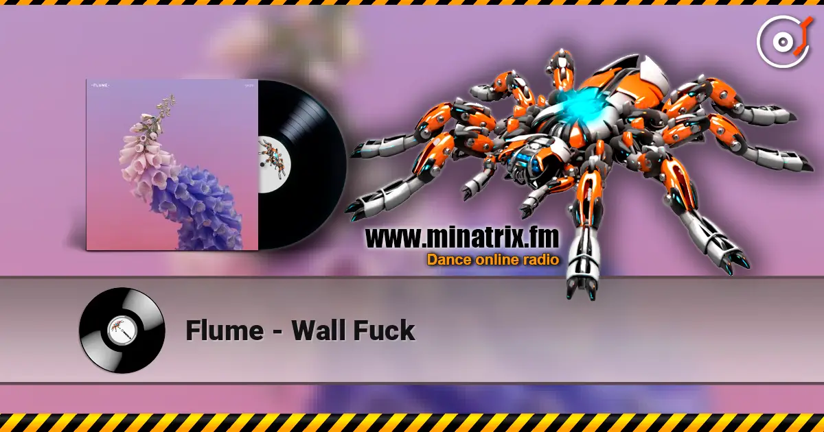 Flume - Wall Fuck escuchar online en alta calidad | Minatrix.FM