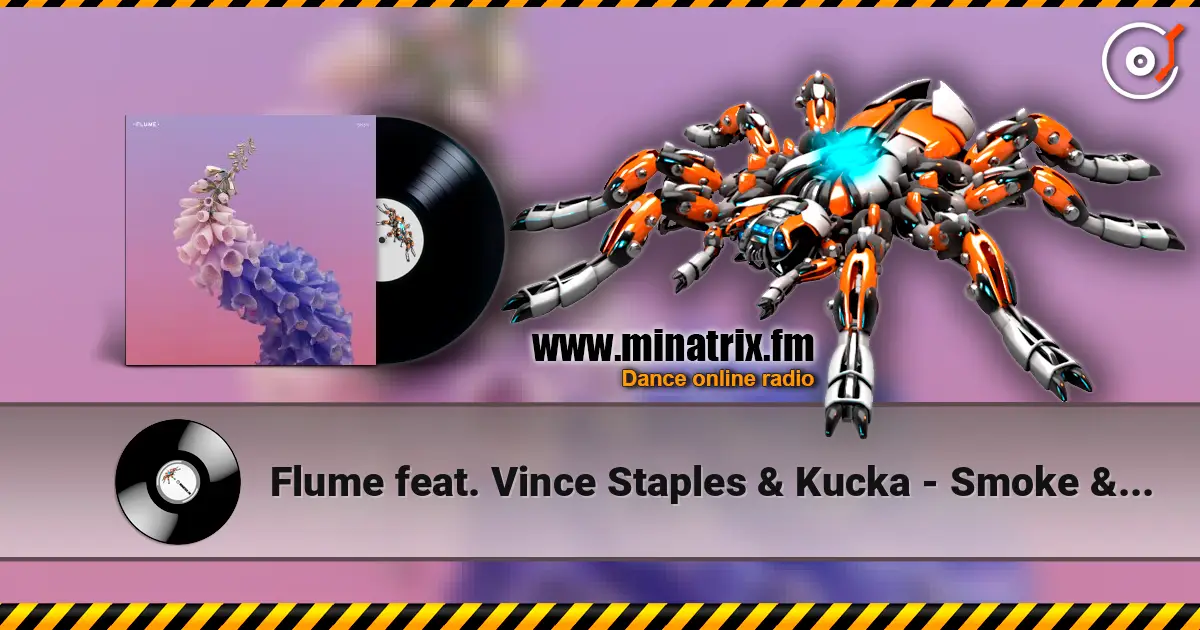Flume feat. Vince Staples & Kucka - Smoke & Retribution escuchar online en alta calidad | Minatrix.FM