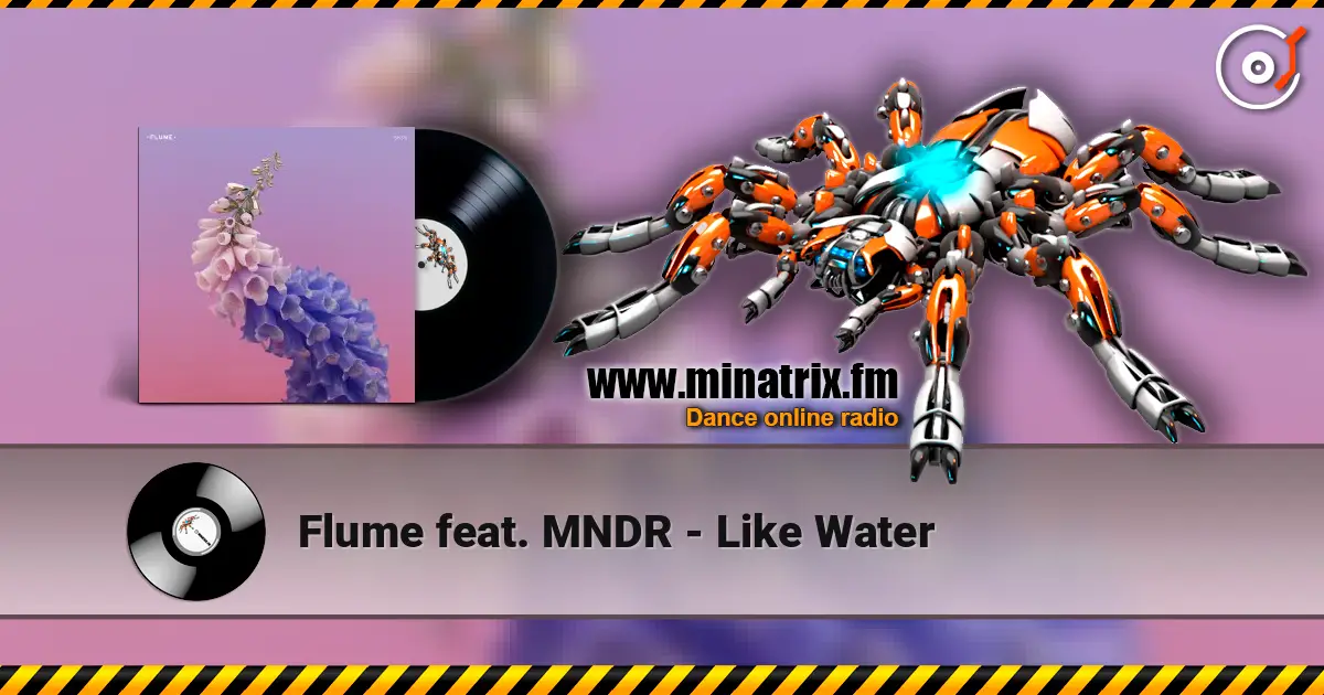 Flume feat. MNDR - Like Water escuchar online en alta calidad | Minatrix.FM