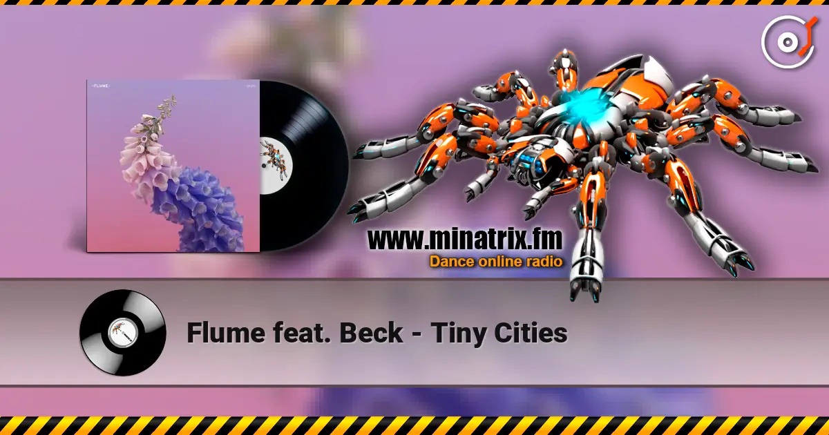 Flume feat. Beck - Tiny Cities escuchar online en alta calidad | Minatrix.FM