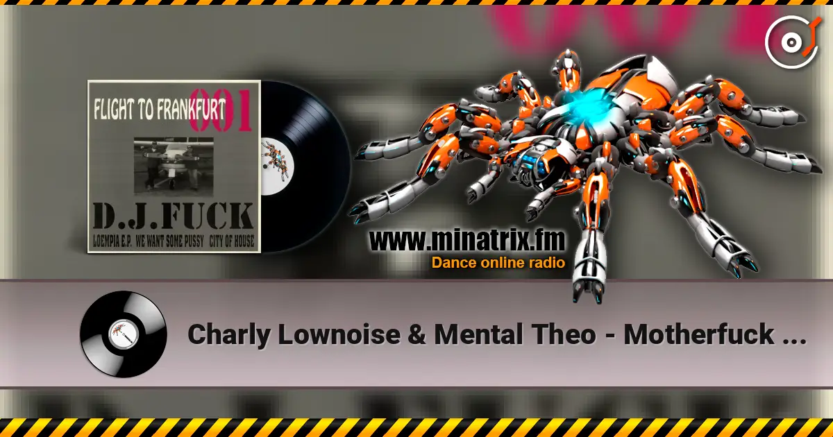 Charly Lownoise & Mental Theo - Motherfuck (Loempia E.P.) слухати онлайн у високій якості | Minatrix.FM