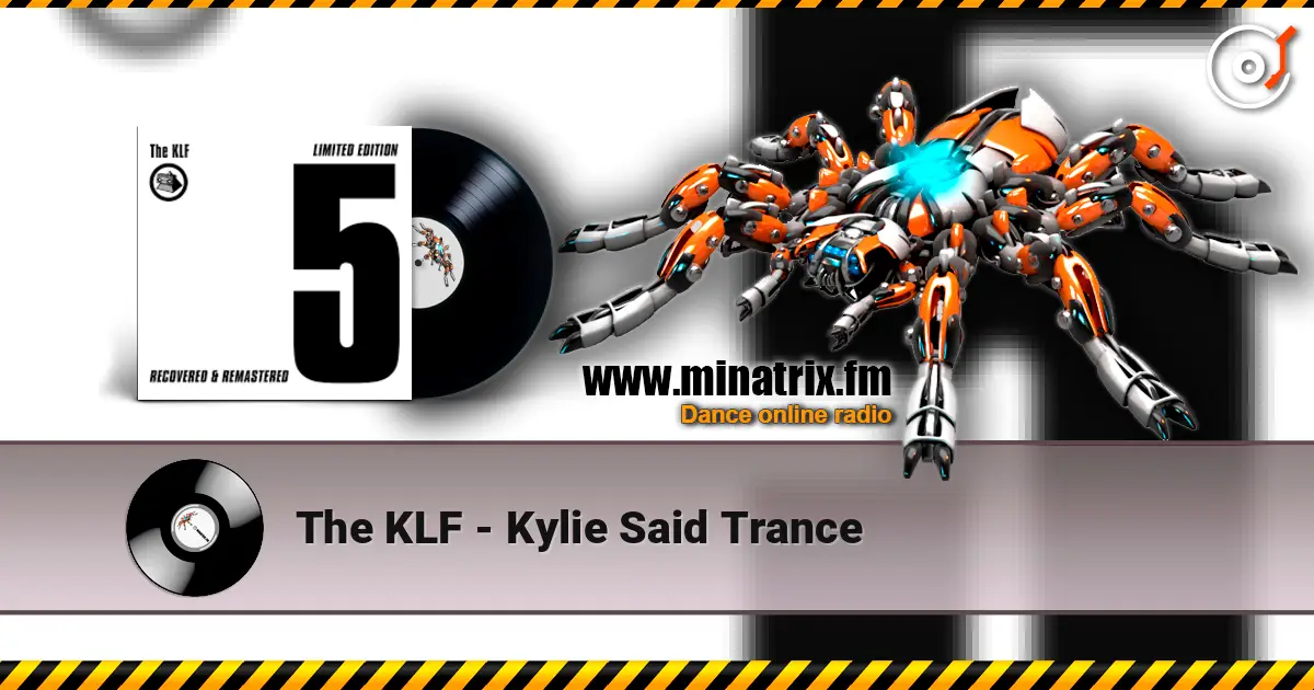 The KLF - Kylie Said Trance escuchar online en alta calidad | Minatrix.FM