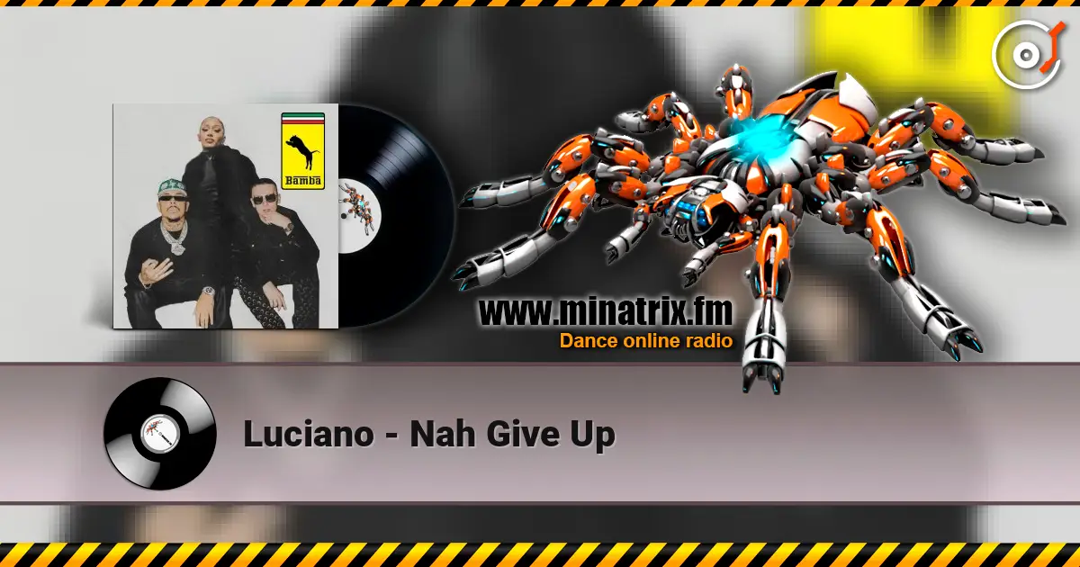 Luciano - Nah Give Up escuchar online en alta calidad | Minatrix.FM