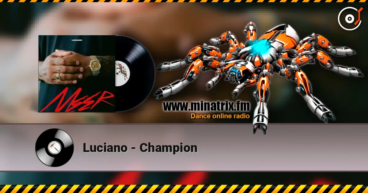 Luciano - Champion escuchar online en alta calidad | Minatrix.FM
