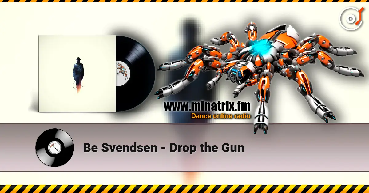 Be Svendsen - Drop the Gun escuchar online en alta calidad | Minatrix.FM