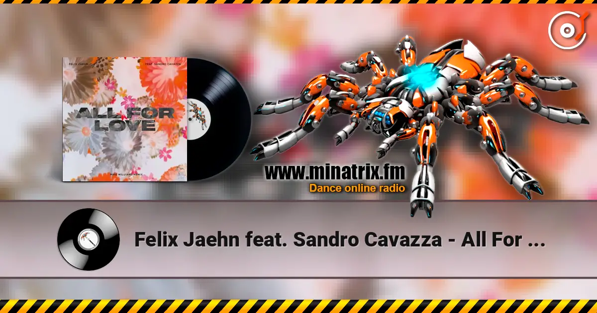 Felix Jaehn feat. Sandro Cavazza - All For Love (Mike Williams Remix) listen online in high quality | Minatrix.FM