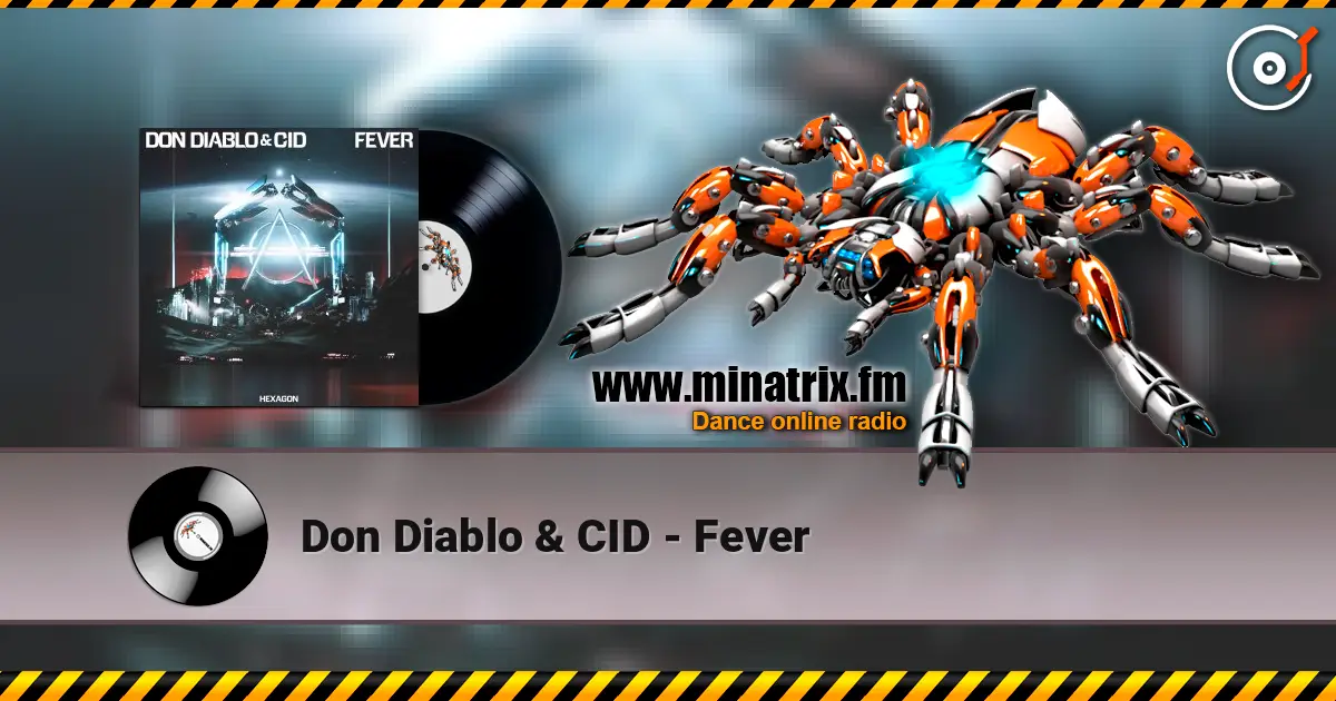 Don Diablo & CID - Fever escuchar online en alta calidad | Minatrix.FM
