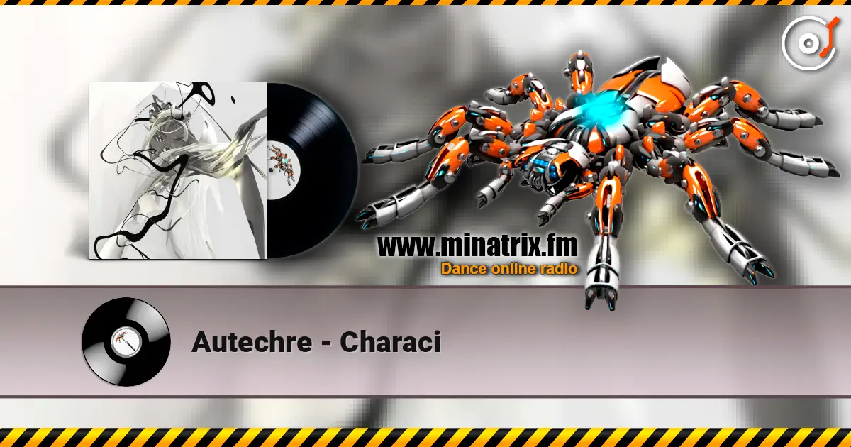 Autechre - Characi escuchar online en alta calidad | Minatrix.FM