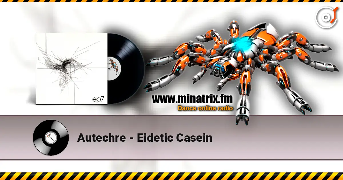 Autechre - Eidetic Casein escuchar online en alta calidad | Minatrix.FM