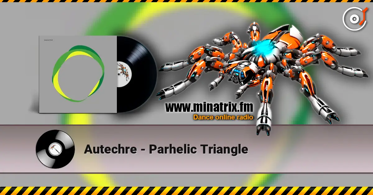 Autechre - Parhelic Triangle escuchar online en alta calidad | Minatrix.FM