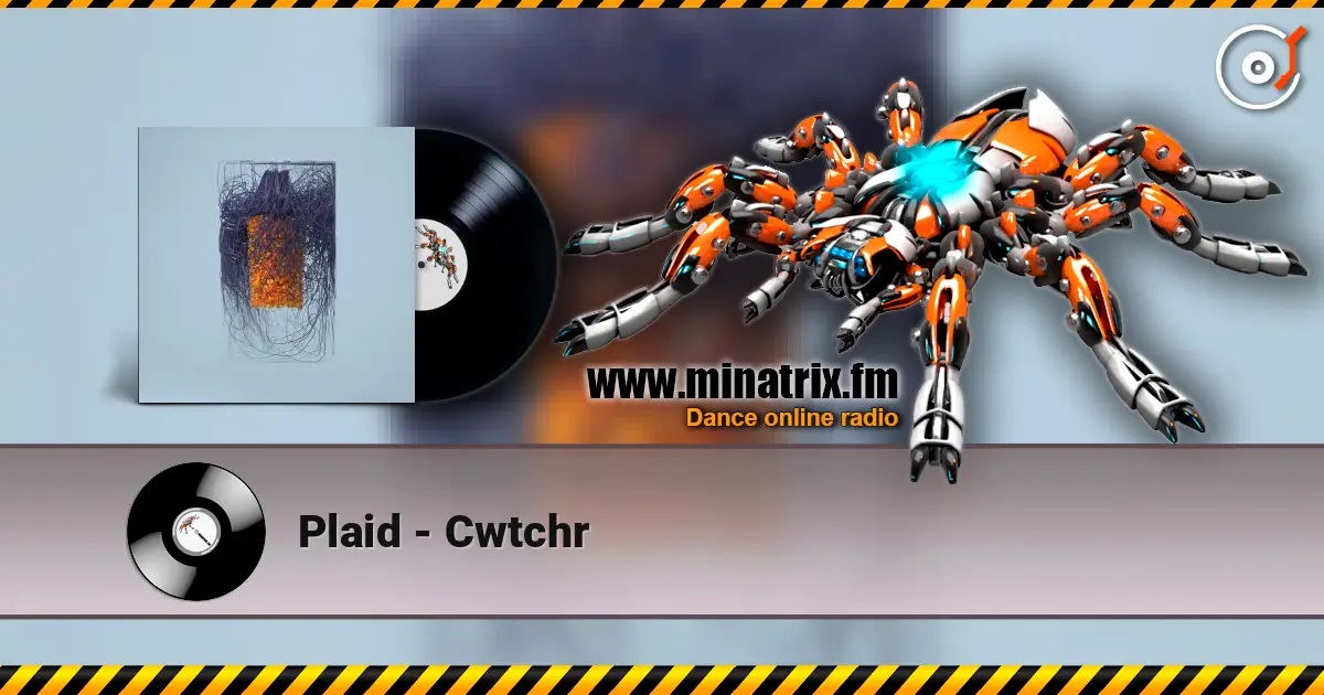Plaid - Cwtchr escuchar online en alta calidad | Minatrix.FM