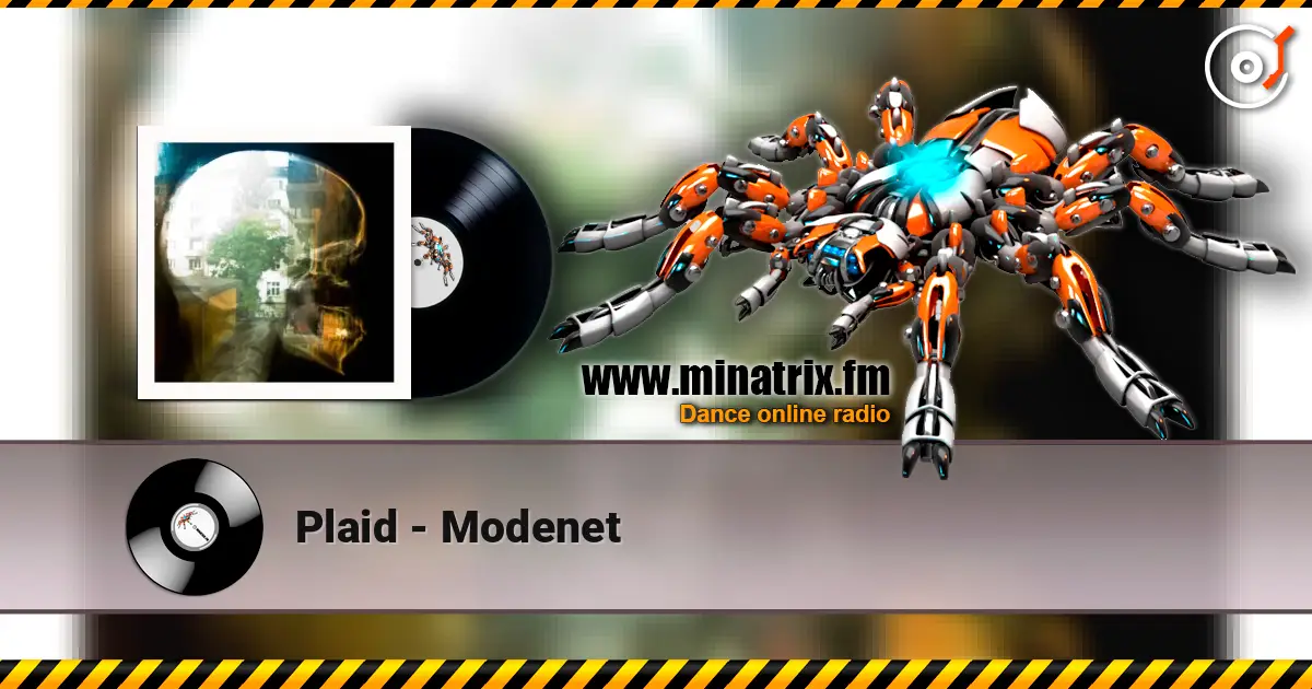 Plaid - Modenet escuchar online en alta calidad | Minatrix.FM