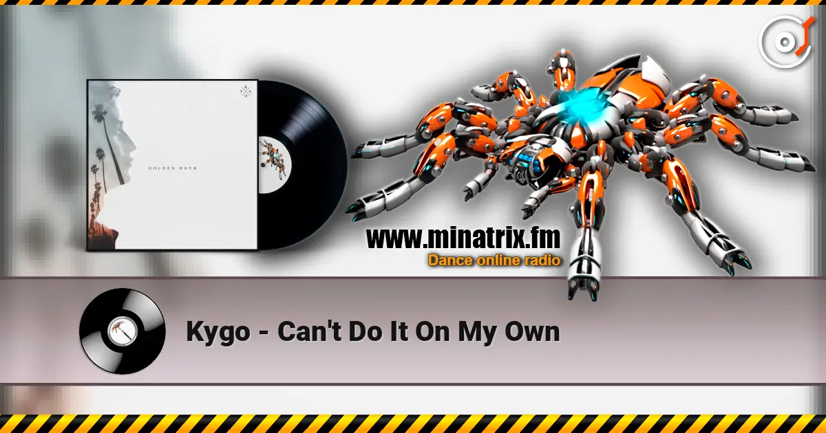 Kygo - Can't Do It On My Own escuchar online en alta calidad | Minatrix.FM