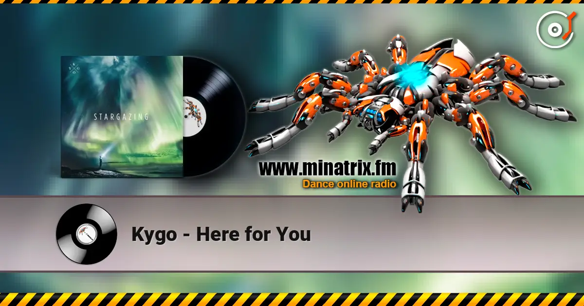 Kygo - Here for You escuchar online en alta calidad | Minatrix.FM