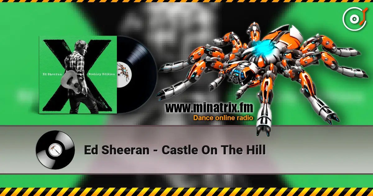Ed Sheeran - Castle On The Hill escuchar online en alta calidad | Minatrix.FM