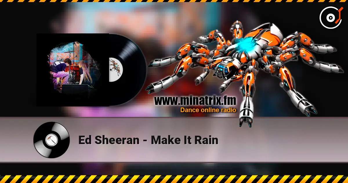 Ed Sheeran - Make It Rain escuchar online en alta calidad | Minatrix.FM